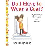 Do I Have to Wear a Coat?: A Journey Through the Seasons