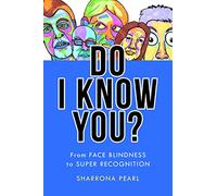 Do I Know You?: From Face Blindness to Super Recognition
