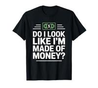 Do I Look Like I'm Made of Money Camiseta