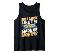 Do I Look Like I'm Made of Money Camiseta sin Mangas