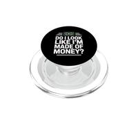 Do I Look Like I'm Made of Money PopSockets PopGrip para MagSafe