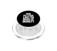 Do I Look Like I'm Made of Money PopSockets PopGrip para MagSafe
