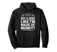 Do I Look Like I'm Made of Money Sudadera con Capucha
