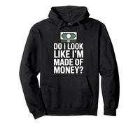 Do I Look Like I'm Made of Money Sudadera con Capucha