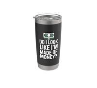 Do I Look Like I'm Made Of Money Vaso térmico de acero inoxidable de doble pared