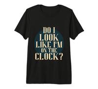 Do I Look Like I'm on The Clock? Funny Work Attitude Retro Camiseta Premium