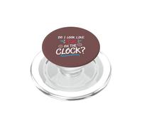 Do I Look Like I'm On The Clock Funny Workplace Humor PopSockets PopGrip para MagSafe