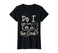 Do I Look Like I'm On The Clock Sarcastic Funny Quote Camiseta gráfica económica, Mujer, Negro, L