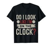 Do I Look Like Im On The Clock Sarcastic Funny Workplace Camiseta