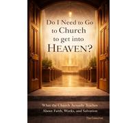 Do I Need to Go to Church to Get into Heaven?: What the Church Actually Teaches About Faith, Works, and Salvation