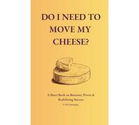 Do I Need to Move My Cheese?: A Short Book on Burnout, Pivots & Redefining Success