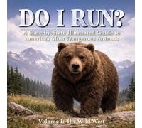 Do I RUN?: A State-by-State Guide to America's Most Dangerous Wildlife: 1