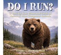 Do I RUN?: A State-by-State Guide to America's Most Dangerous Wildlife: 1