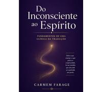 Do Inconsciente ao Espírito: Fundamentos de uma clínica da tradução (PSICOLOGIA DO FUTURO - Série de Estudos da Consciência)