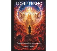 Do inferno ao Trono: Uma história escrita no meio da guerra