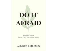 Do It Afraid: A Guided Journal for the Days You Almost Didn't