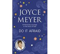 Do It Afraid: Embracing Courage in the Face of Fear
