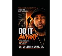 Do It Anyway: Build Discipline When You Don’t Feel Like It: 4 (When Life Hits Back)
