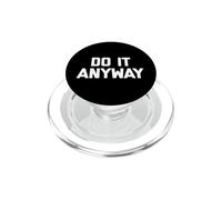 Do It Anyway - Camiseta Divertida con Texto sarcástico PopSockets PopGrip para MagSafe
