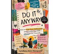 Do It Anyway: How to Stop Over-Explaining, Set Boundaries, and Advocate for Yourself