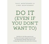DO IT (Even If You Don't Want To): My Wish for the Neurotypical and the Neurodivergent: Insights and Activities for Elementary, Middle, High School, and College-Age Students with and without Autism