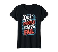 Do It For The People Who Want To See You Fail - Camiseta gráfica económica, Mujer, Negro, S