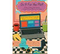 Do It For The Plot! 31 Days of Fake Scenarios to Inspire Creative Writers Who Live For Drama: Chaotic Creative Writing Prompts That Would Set the Groupchat on Fire