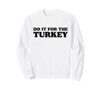 Do It For The Turkey Funny Thanksgiving Meal Sudadera