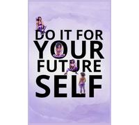 Do It For Your Future Self: 90 Day Health and Fitness Journal