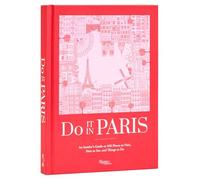Do It in Paris: An Insiders Guide to 450 Places to Visit, Sites to See, and Things to Do