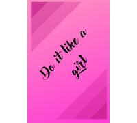 Do It Like a Girl: A Confidence-Boosting Journal for Girls to Dream Big, Stay Strong & Shine Bright
