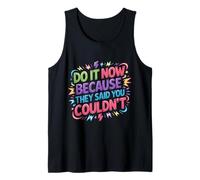 Do It Now Because They Said You Couldn'T - Camiseta sin Mangas
