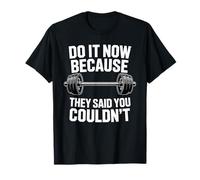 Do It Now Because They Said You Couldn'T Prove Inspire - Camiseta