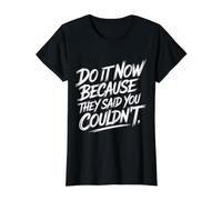 Do It Now Because They Said You Couldn'T Prove Inspire - Camiseta gráfica económica, Mujer, Negro, L