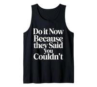 Do It Now Because They Said You Couldn'T Prove Inspire |- Camiseta sin Mangas