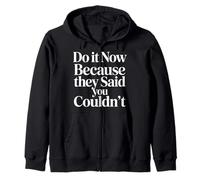 Do It Now Because They Said You Couldn'T Prove Inspire |- Sudadera con Capucha