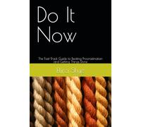 Do It Now: The Fast-Track Guide to Beating Procrastination and Getting Things Done