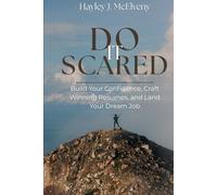 Do It Scared: Build Your Confidence, Craft Winning Resumes, and Land Your Dream Job