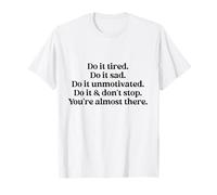 Do It Tired Sad Unmotivated Inspirational Motivational Quote Camiseta