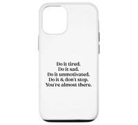 Do It Tired Sad Unmotivated Inspirational Motivational Quote Carcasa para iPhone 12/12 Pro