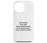 Do It Tired Sad Unmotivated Inspirational Motivational Quote Carcasa para iPhone 13 Pro MAX