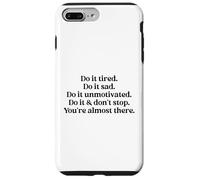 Do It Tired Sad Unmotivated Inspirational Motivational Quote Carcasa para iPhone 7 Plus/8 Plus