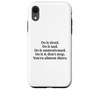 Do It Tired Sad Unmotivated Inspirational Motivational Quote Carcasa para iPhone XR