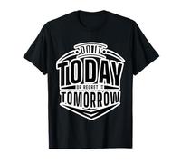 Do It Today Or Regret Tomorrow Positive Gym Workout Motivate Camiseta