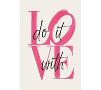 Do It With Love: A Mindful Planner for Living and Planning with Intention 200 Pages | Balance • Calm • Joy