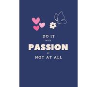 Do It With Passion Or Not At All: Inspirational Motivational Notebooks Journal,Mental Health Gifts, a Little Progress Each Day Can Add Up to Big Results Notebooks