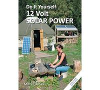 Do It Yourself 12 Volt Solar Power, 3rd Edition