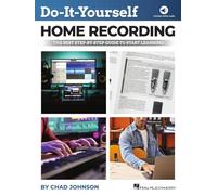 Do-it-yourself Home Recording: The Best Step-by-step Guide to Start Recording from Your Own Home
