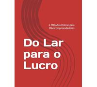 Do Lar para o Lucro: 6 Métodos Online para Mães Empreendedoras