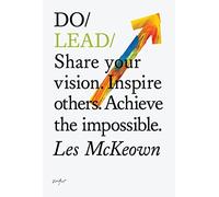 [Do Lead: Share Your Vision. Inspire Others. Achieve the Impossible (Do Books)] [Les McKeown] [May, 2014]